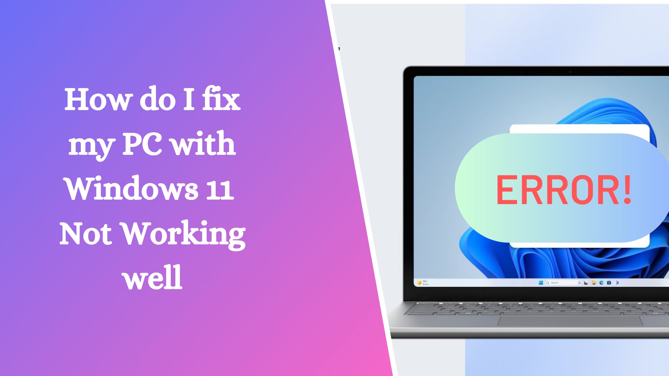 How do I fix my PC with Windows 11  Not Working well